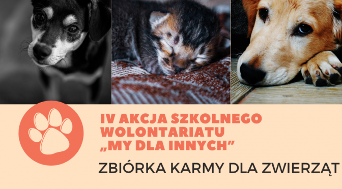  IV AKCJA SZKOLNEGO WOLONTARIATU „MY DLA INNYCH” – ZBIÓRKA KARMY (do 06.05.2019r.)