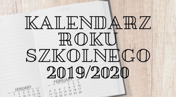 KALENDARZ ROKU SZKOLNEGO 2019/2020