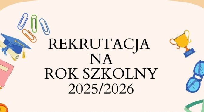 REKRUTACJA NA ROK SZKOLNY 2025/2026