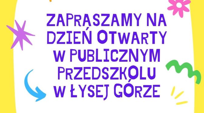 DZIEŃ OTWARTY W PUBLICZNYM PRZEDSZKOLU W ŁYSEJ GÓRZE