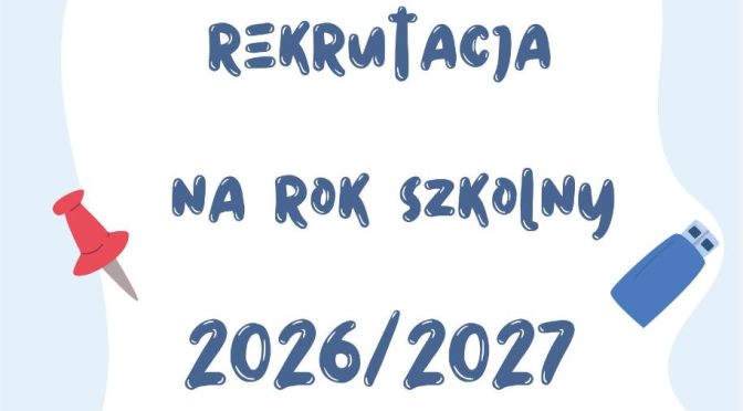 REKRUTACJA NA ROK SZKOLNY 2026/2027